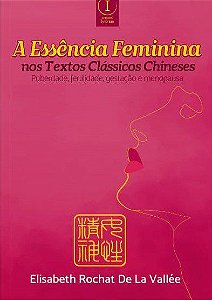 Livro Essencia Feminina Nos Textos Classicos Chineses, A - Vallee