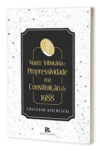 Livro Matriz Tributaria E Progressividade Na Constituicao De 1988 - Kinchescki