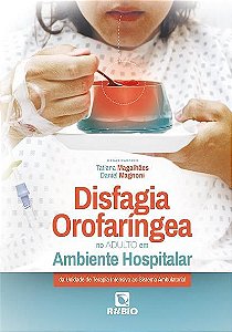 Livro Disfagia Orofaríngea No Adulto Em Ambiente Hospitalar