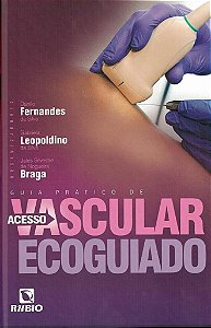 Livro Guia Pratico de Acesso Vascular Ecoguiado - Fernandes/braga