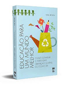 Livro Educacao para Um Mundo Melhor: Como Estimular o Poder das Criancas e Jovens - Prensky