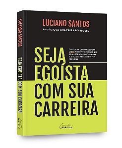 Livro Seja Egoísta com Sua Carreira - Santos - Gente