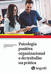 Livro Psicologia Positiva Organizacional e do Trabalho Na Prática: Vol. 1