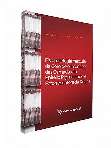 Livro Fisiopatologia Vascular da Coroide e Interface - Dantas - Cultura Médica