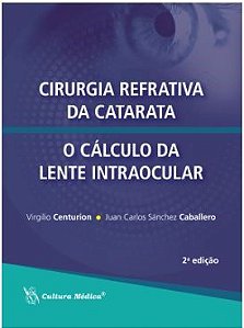 Livro Cirurgia Refrativa da Catarata - O Cálculo da Lente Intraocular - Centurion - Cultura Médica