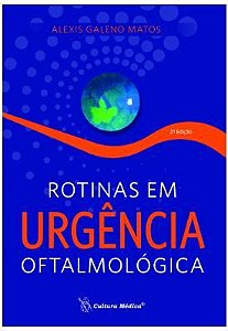 Livro Rotinas em Urgência Oftalmológica - Matos - Cultura Médica
