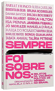 Livro Sempre Foi sobre Nós: Relatos da Violência Politica de Gênero No Brasil - Feghali