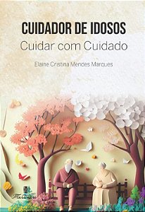 Livro Cuidador de Idosos: Cuidar com Cuidado