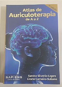 Livro Atlas de Auriculoterapia de A a Z - Lopes - Silvério - Sapiens