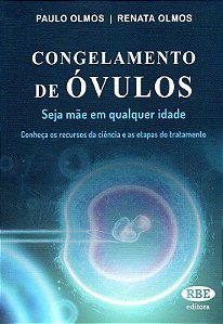 Livro Congelamento de Ovulos: Seja Mae em Qualquer Idade - Olmos