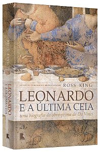 Livro Leonardo e a Ultima Ceia: Uma Biografia da Obra-prima de da Vinci - King