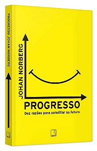 Livro Progresso - Dez Razoes para Acrreditar No Futuro - Norberg