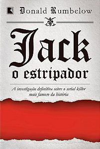 Livro Jack, o Estripador: a Investigacao Definitiva sobre o Serial Killer Mais Fa - Rumbelow