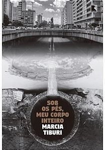 Livro Sob os Pes, Meu Corpo Inteiro - Tiburi