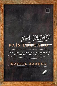 Livro Pais Mal Educado: por Que se Aprende Tao Pouco Nas Escolas Brasileiras - Barros
