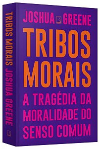 Livro Tribos Morais: a Tragédia da Moralidade do Senso Comum