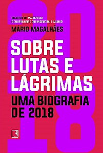 Livro Sobre Lutas e Lagrimas: Uma Biografia de 2018 - Magalhaes