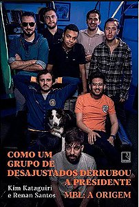 Livro Como Um Grupo de Desajustados Derrubou a Presidente - Kataguiri/santos
