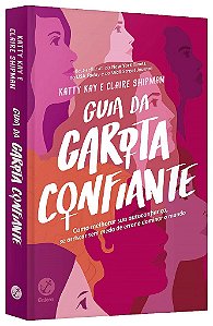 Livro Guia da Garota Confiante - Kay - Galera