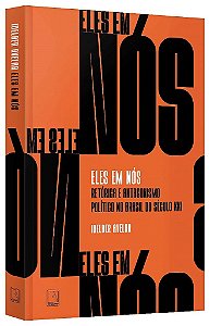 Livro Eles em Nos: Retorica e Antagonismo Politico No Brasil do Seculo Xxi - Avelar
