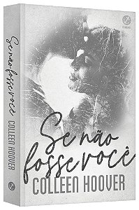 Livro Se não Fosse Você - Coolen Hoover - Galera Record