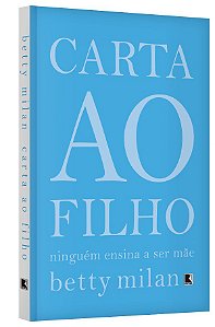 Livro Carta ao Filho: Ninguem Ensina a Ser Mae - Milan