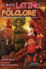 Livro Mais Latino do Folclore, o - Mitos da Cultura Latino-americana - Garcia