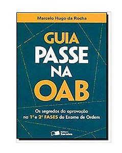 Livro Guia Passe Na Oab - os Segredos da Aprovacao Na 1 e 2 Fase do Exame de or - Rocha