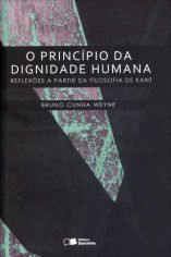 Livro Principio da Dignidade Humana, o - Reflexoes a Partir da Filosofia de Kant - Weyne