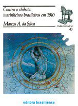 Livro Contra a Chibata - Marinheiros Brasileiros em 1910 - Silva