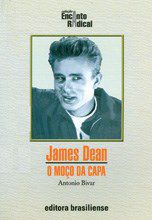 Livro James Dean - o Moco da Capa - Bivar