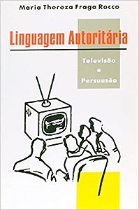 Livro Linguagem Autoritaria - Televisao e Persuasao - Rocco