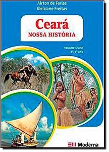 Livro Ceará Nossa História - Farias - Moderna