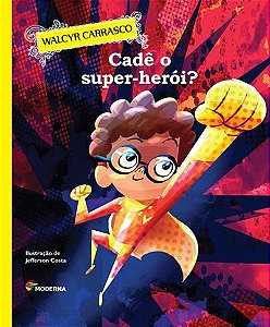 Livro Cade o Super-heroi  - Serie Uma Historia Puxa a Outra - Carrasco