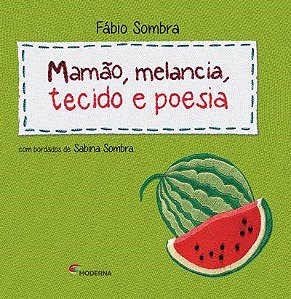 Livro Mamão, Melancia, Tecido e Poesia  - Sombra - Moderna