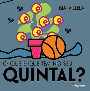 Livro Que é Que Tem No Seu Quintal - Villela - Moderna