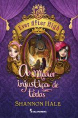 Livro Ever After High - A Maior Injustica De Todas - Salamandra