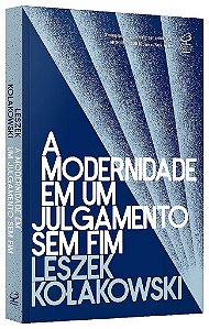 Livro Modernidade em Um Julgamento sem Fim, A - Kolakowski