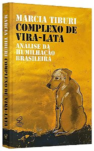 Livro Complexo de Vira-lata: Análise da Humilhação Colonial - Tiburi - Civilização