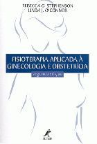 Livro Fisioterapia Aplicada a Ginecologia e Obstetrícia - Stephenson - Manole