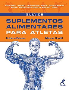 Livro Guia de Suplementos Alimentares para Atleta - Delavier - Manole