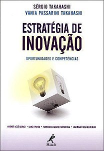 Livro Estratégia de Inovação Oportunidades e Competências  - Takahashi - Manole