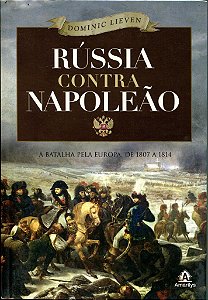 Livro Rússia contra Napoleão - Lieven - Manole