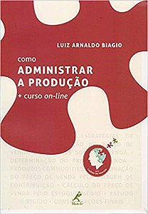 Livro Como Administrar a Produção + Curso On-line - Biagio - Manole