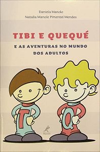 Livro Tibi e Quequé e as Aventuras no Mundo dos Adultos - Manole