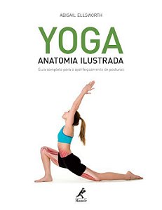 Livro Yoga Anatomia Ilustrada - Ellsworth - Manole