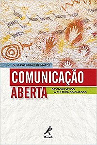 Livro Comunicação Aberta: Desenvolvendo a Cultura do Diálogo - Matos