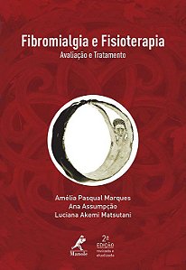 Livro Fibromialgia e Fisioterapia: Avaliação e Tratamento - Marques _ Manole