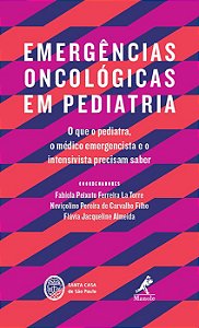 Livro Emergências Oncológicas em Pediatria *** - La Torre - Manole