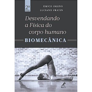 Livro Desvendando a Física do Corpo Humano: Biomecânica - Okuno - Manole